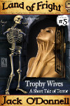 Trophy Wives - Land of Fright™ #5