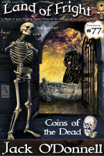 Coins of the Dead - the seventy-seventh story in the Land of Fright™ series of weird tales